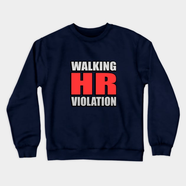 Walking HR Violation Meme Quote Crewneck Sweatshirt by It'sMyTime